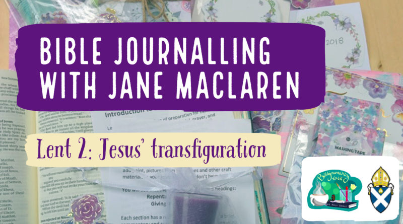 Bible Journalling Lent 2, with Jane MacLaren: Jesus' Transfiguration